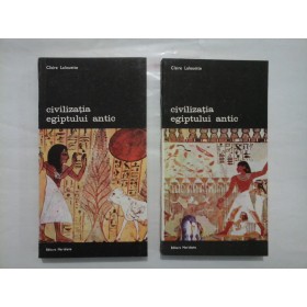 CIVILIZATIA EGIPTULUI ANTIC  -  2 VOLUME  -  CLAIRE LALOUETTE